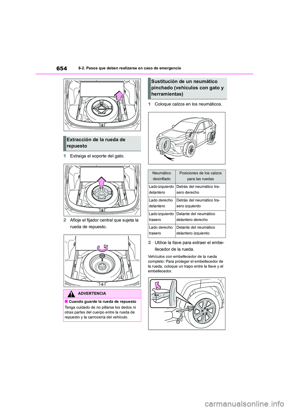 TOYOTA RAV4 2018 Manual del propietario (in Spanish) 6548-2. Pasos que deben realizarse en caso de emergencia
1Extraiga el soporte del gato.
2 Afloje el fijador central que sujeta la
rueda de repuesto.
1 Coloque calzos en los neumáticos.
2 Utilice TOYOTA RAV4 2018 Manual del propietario (in Spanish) 6548-2. Pasos que deben realizarse en caso de emergencia
1Extraiga el soporte del gato.
2 Afloje el fijador central que sujeta la
rueda de repuesto.
1 Coloque calzos en los neumáticos.
2 Utilice