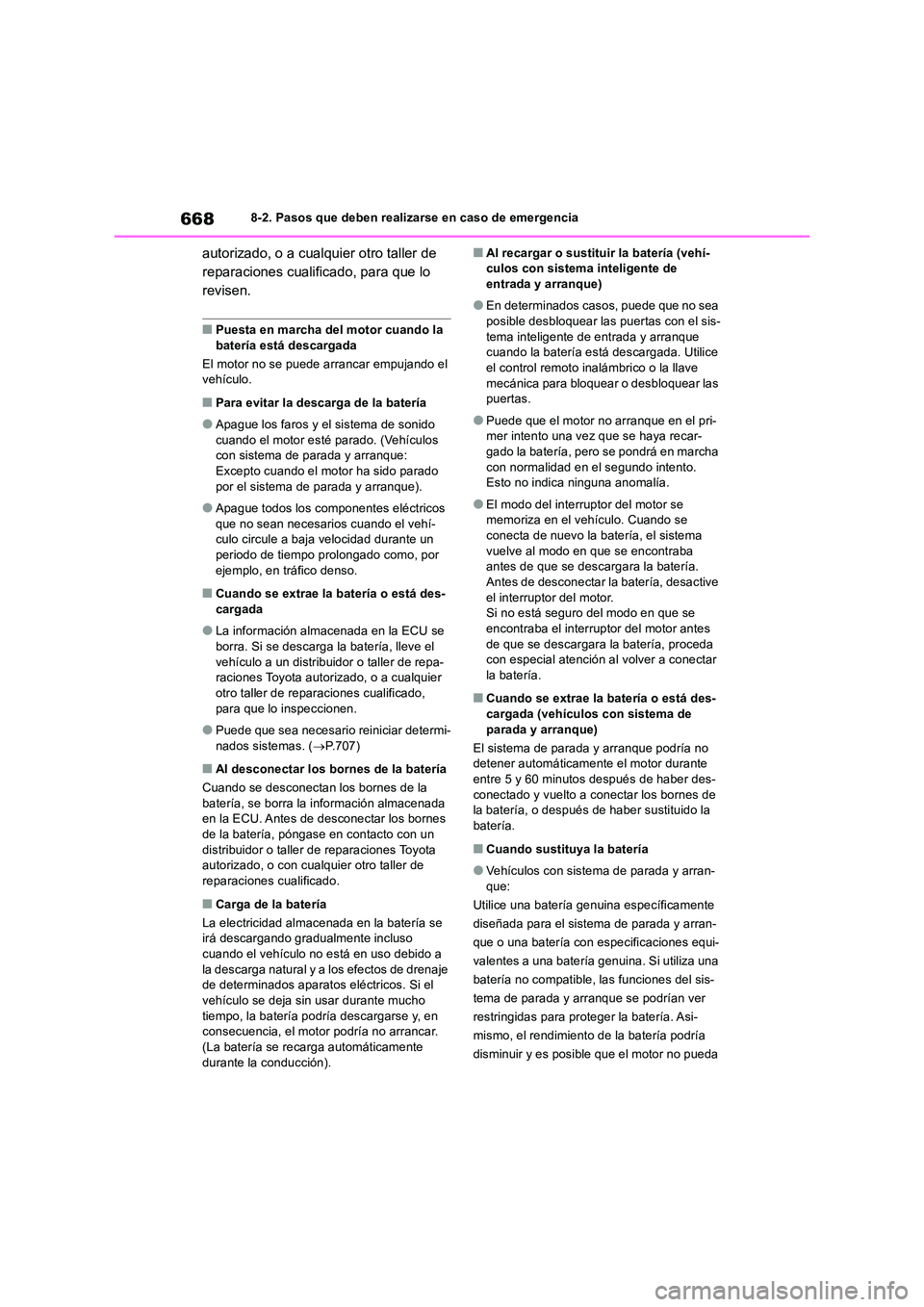 TOYOTA RAV4 2018 Manual del propietario (in Spanish) 6688-2. Pasos que deben realizarse en caso de emergencia
autorizado, o a cualquier otro taller de
reparaciones cualificado, para que lo
revisen.
■Puesta en marcha del motor cuando la
batería e TOYOTA RAV4 2018 Manual del propietario (in Spanish) 6688-2. Pasos que deben realizarse en caso de emergencia
autorizado, o a cualquier otro taller de
reparaciones cualificado, para que lo
revisen.
■Puesta en marcha del motor cuando la
batería e