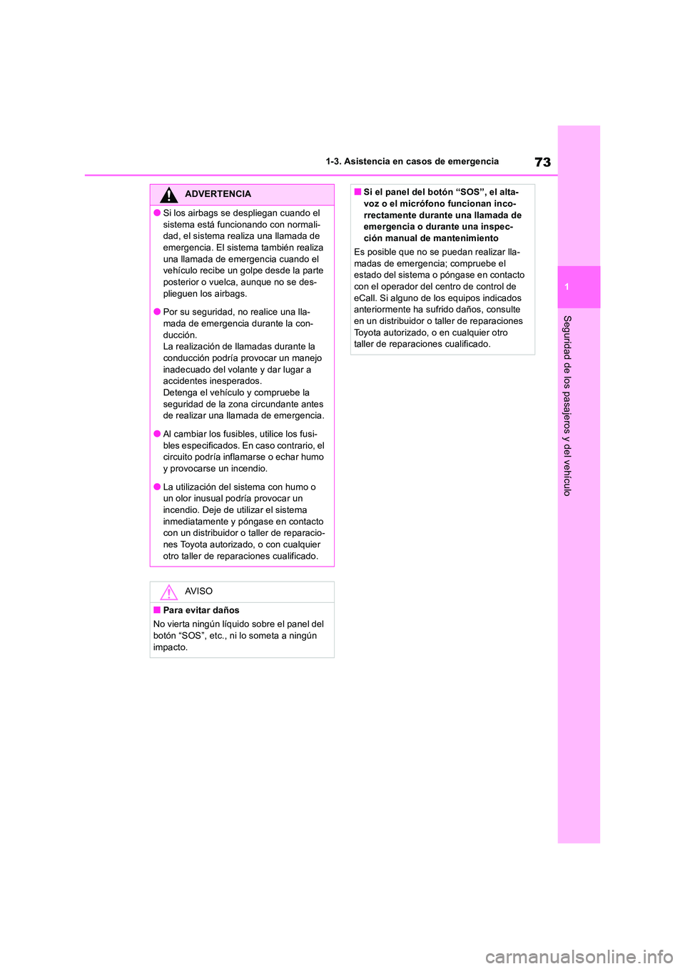 TOYOTA RAV4 2018 Manual del propietario (in Spanish) 73
1
1-3. Asistencia en casos de emergencia
Seguridad de los pasajeros y del vehículo
ADVERTENCIA
●Si los airbags se despliegan cuando el
sistema está funcionando con normali- dad, el sistema r TOYOTA RAV4 2018 Manual del propietario (in Spanish) 73
1
1-3. Asistencia en casos de emergencia
Seguridad de los pasajeros y del vehículo
ADVERTENCIA
●Si los airbags se despliegan cuando el
sistema está funcionando con normali- dad, el sistema r