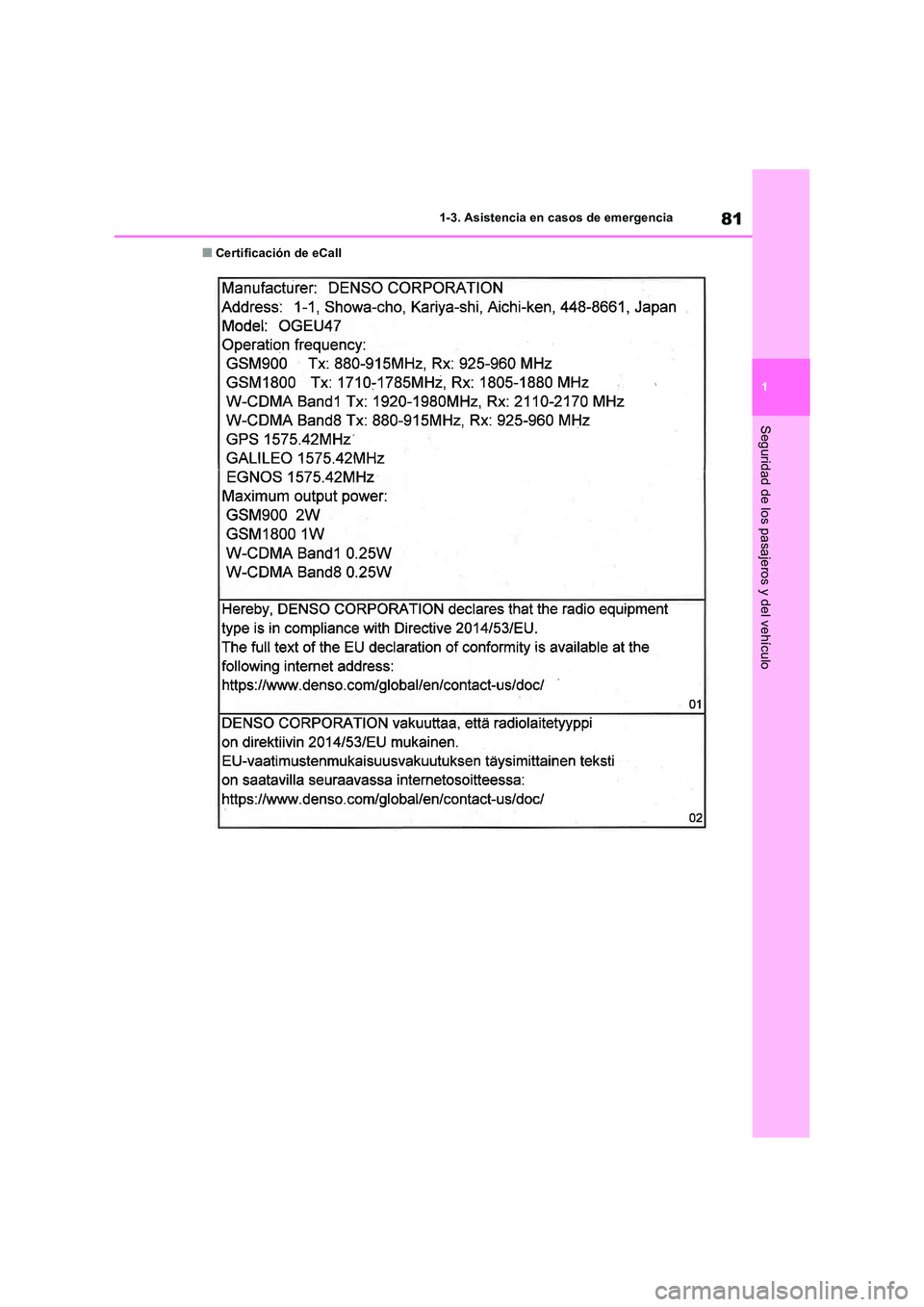 TOYOTA RAV4 2018 Manual del propietario (in Spanish) 81
1
1-3. Asistencia en casos de emergencia
Seguridad de los pasajeros y del vehículo
■Certificación de eCall TOYOTA RAV4 2018 Manual del propietario (in Spanish) 81
1
1-3. Asistencia en casos de emergencia
Seguridad de los pasajeros y del vehículo
■Certificación de eCall