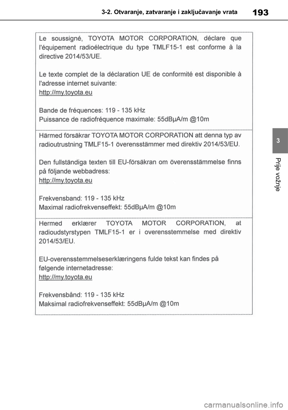 TOYOTA RAV4 2018  Upute Za Rukovanje (in Croatian) 193
3 3-2. Otvaranje, zatvaranje i zaključavanje vrata
Prije vožnje 