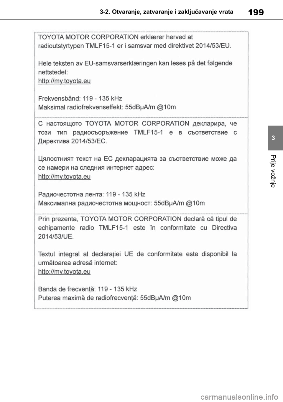 TOYOTA RAV4 2018  Upute Za Rukovanje (in Croatian) 199
3 3-2. Otvaranje, zatvaranje i zaključavanje vrata
Prije vožnje 