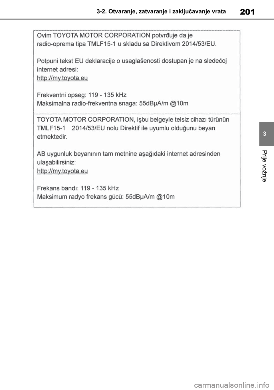 TOYOTA RAV4 2018  Upute Za Rukovanje (in Croatian) 201
3 3-2. Otvaranje, zatvaranje i zaključavanje vrata
Prije vožnje 