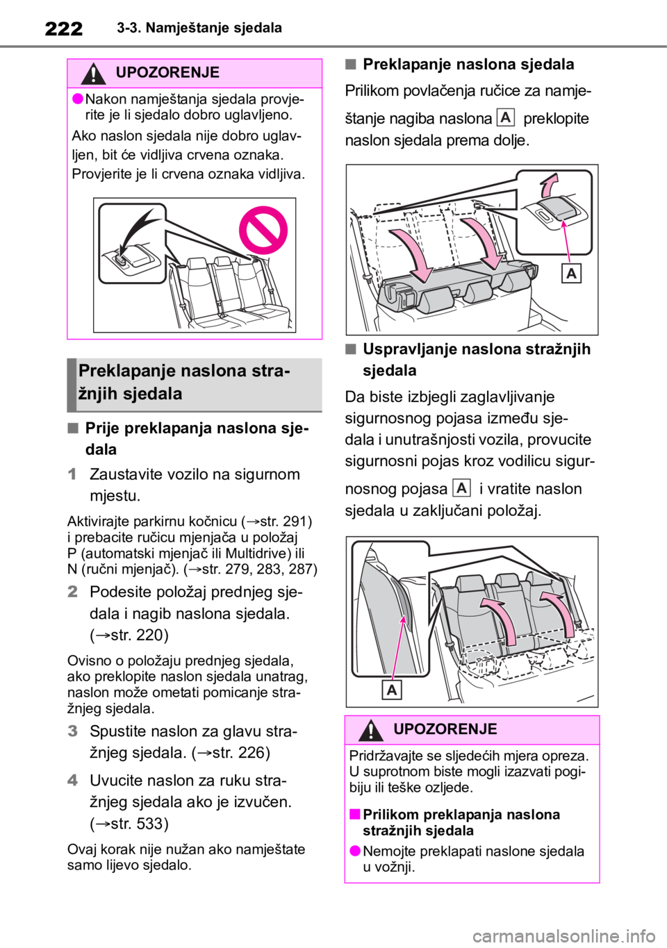 TOYOTA RAV4 2018  Upute Za Rukovanje (in Croatian) 2223-3. Namještanje sjedala
■Prije preklapanja naslona sje-
dala
1Zaustavite vozilo na sigurnom 
mjestu.
Aktivirajte parkirnu kočnicu (str. 291) 
i prebacite ručicu mjenjača u položaj 
P (au