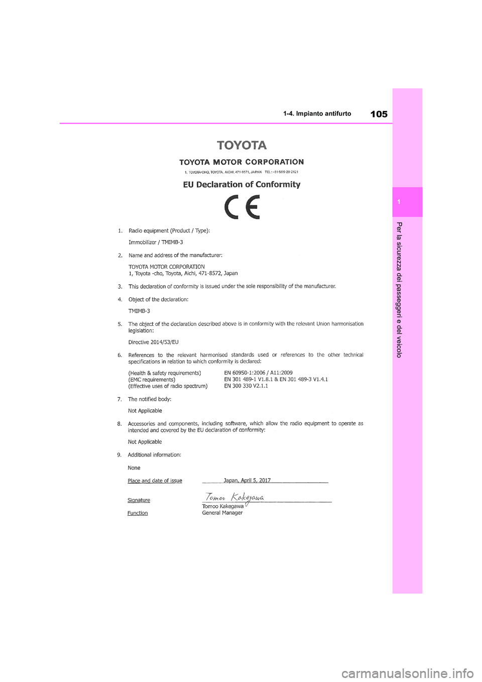 TOYOTA RAV4 2018 Manuale duso (in Italian) 105
1
1-4. Impianto antifurto
Per la sicurezza dei passeggeri e del veicolo TOYOTA RAV4 2018 Manuale duso (in Italian) 105
1
1-4. Impianto antifurto
Per la sicurezza dei passeggeri e del veicolo