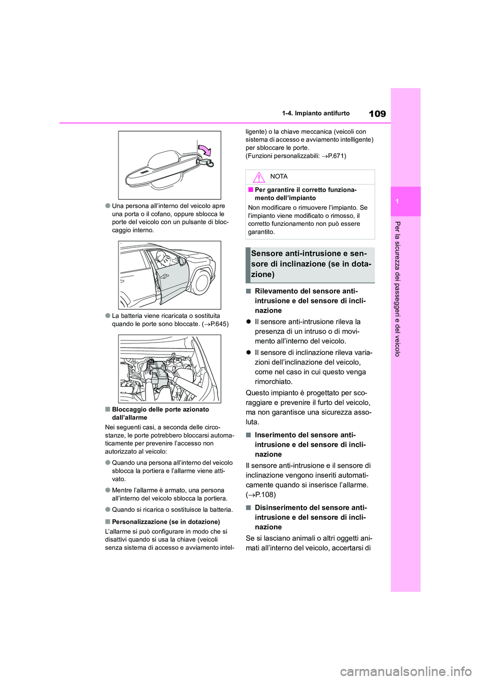 TOYOTA RAV4 2018 Manuale duso (in Italian) 109
1
1-4. Impianto antifurto
Per la sicurezza dei passeggeri e del veicolo
●Una persona all’interno del veicolo apre una porta o il cofano, oppure sblocca le porte del veicolo con un pulsante d TOYOTA RAV4 2018 Manuale duso (in Italian) 109
1
1-4. Impianto antifurto
Per la sicurezza dei passeggeri e del veicolo
●Una persona all’interno del veicolo apre una porta o il cofano, oppure sblocca le porte del veicolo con un pulsante d