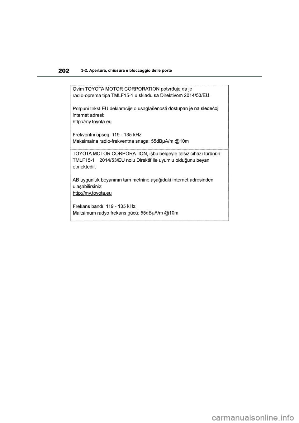 TOYOTA RAV4 2018 Manuale duso (in Italian) 2023-2. Apertura, chiusura e bloccaggio delle porte TOYOTA RAV4 2018 Manuale duso (in Italian) 2023-2. Apertura, chiusura e bloccaggio delle porte