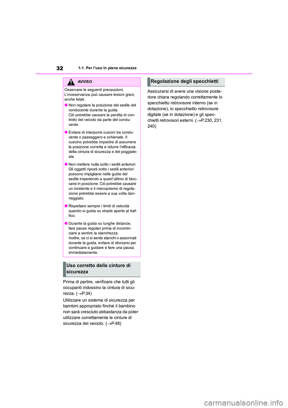 TOYOTA RAV4 2018 Manuale duso (in Italian) 321-1. Per l’uso in piena sicurezza
Prima di partire, verificare che tutti gli
occupanti indossino la cintura di sicu-
rezza. ( P. 3 4 )
Utilizzare un sistema di sicurezza per
bambini approp TOYOTA RAV4 2018 Manuale duso (in Italian) 321-1. Per l’uso in piena sicurezza
Prima di partire, verificare che tutti gli
occupanti indossino la cintura di sicu-
rezza. ( P. 3 4 )
Utilizzare un sistema di sicurezza per
bambini approp