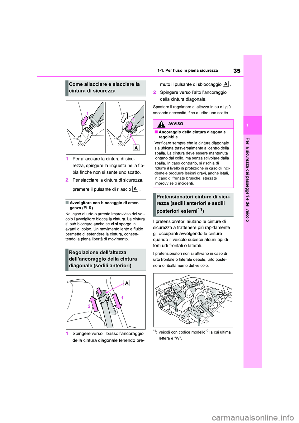 TOYOTA RAV4 2018 Manuale duso (in Italian) 35
1
1-1. Per l’uso in piena sicurezza
Per la sicurezza dei passeggeri e del veicolo
1 Per allacciare la cintura di sicu-
rezza, spingere la linguetta nella fib-
bia finché non si sente uno scat TOYOTA RAV4 2018 Manuale duso (in Italian) 35
1
1-1. Per l’uso in piena sicurezza
Per la sicurezza dei passeggeri e del veicolo
1 Per allacciare la cintura di sicu-
rezza, spingere la linguetta nella fib-
bia finché non si sente uno scat