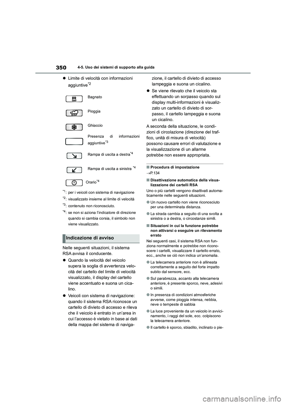 TOYOTA RAV4 2018  Manuale duso (in Italian) 3504-5. Uso dei sistemi di supporto alla guida
Limite di velocità con informazioni 
aggiuntive
*2
*1: per i veicoli con sistema di navigazione
*2: visualizzato insieme al limite di velocità
*3: c