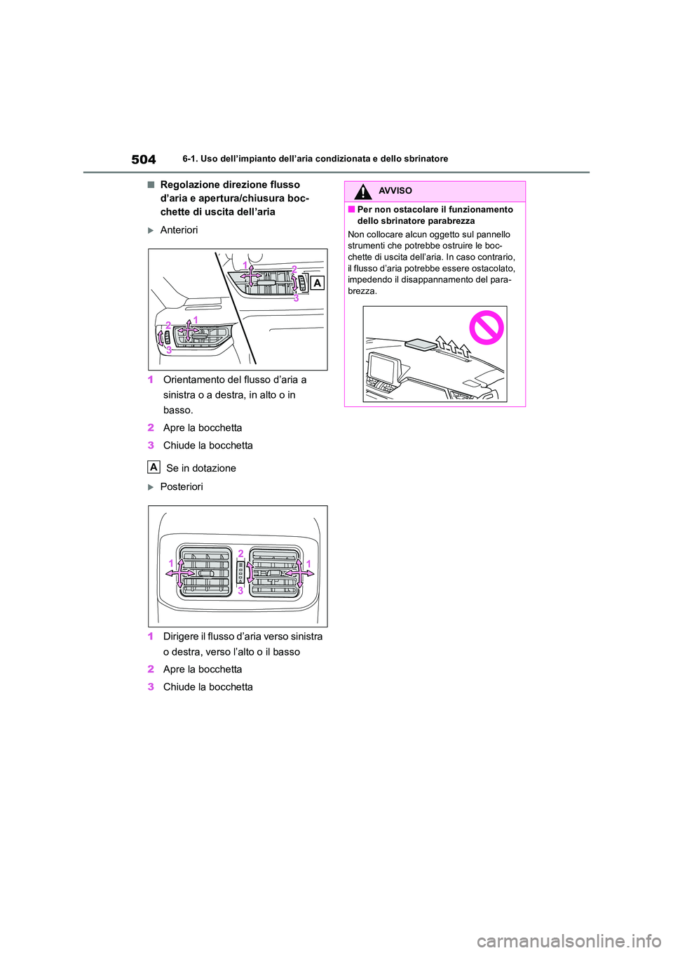 TOYOTA RAV4 2018  Manuale duso (in Italian) 5046-1. Uso dell’impianto dell’aria condizionata e dello sbrinatore
■Regolazione direzione flusso  
d’aria e apertura/chiusura boc-
chette di uscita dell’aria
Anteriori 
1 Orientamento de