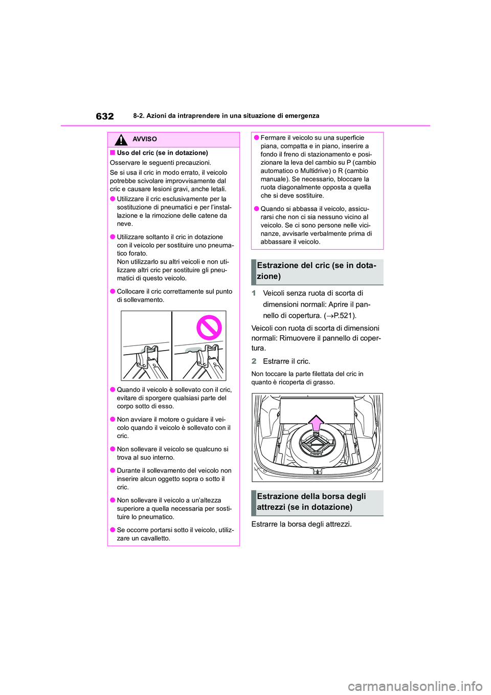 TOYOTA RAV4 2018  Manuale duso (in Italian) 6328-2. Azioni da intraprendere in una situazione di emergenza
1Veicoli senza ruota di scorta di  
dimensioni normali: Aprire il pan- 
nello di copertura. ( P.521). 
Veicoli con ruota di scorta di 