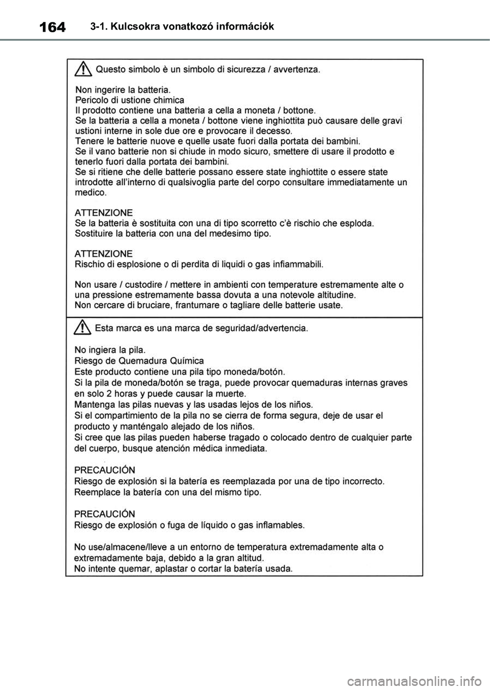 TOYOTA RAV4 2018 Kezelési útmutató (in Hungarian) 1643-1. Kulcsokra vonatkozó információk TOYOTA RAV4 2018 Kezelési útmutató (in Hungarian) 1643-1. Kulcsokra vonatkozó információk