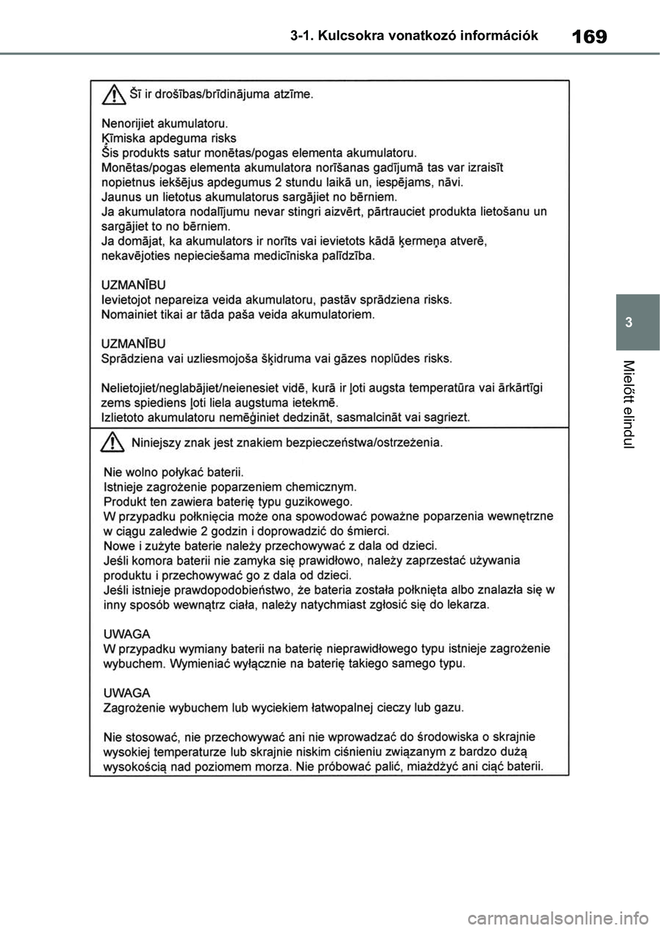 TOYOTA RAV4 2018 Kezelési útmutató (in Hungarian) 169
3
3-1. Kulcsokra vonatkozó információk
Mielőtt elindul TOYOTA RAV4 2018 Kezelési útmutató (in Hungarian) 169
3
3-1. Kulcsokra vonatkozó információk
Mielőtt elindul