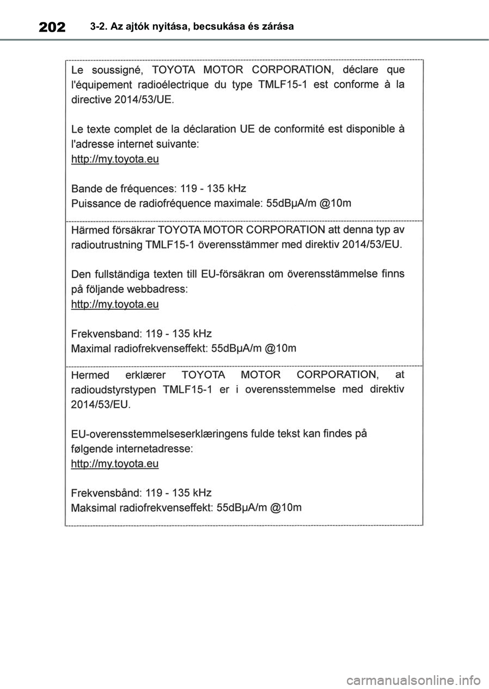 TOYOTA RAV4 2018 Kezelési útmutató (in Hungarian) 2023-2. Az ajtók nyitása, becsukása és zárása TOYOTA RAV4 2018 Kezelési útmutató (in Hungarian) 2023-2. Az ajtók nyitása, becsukása és zárása