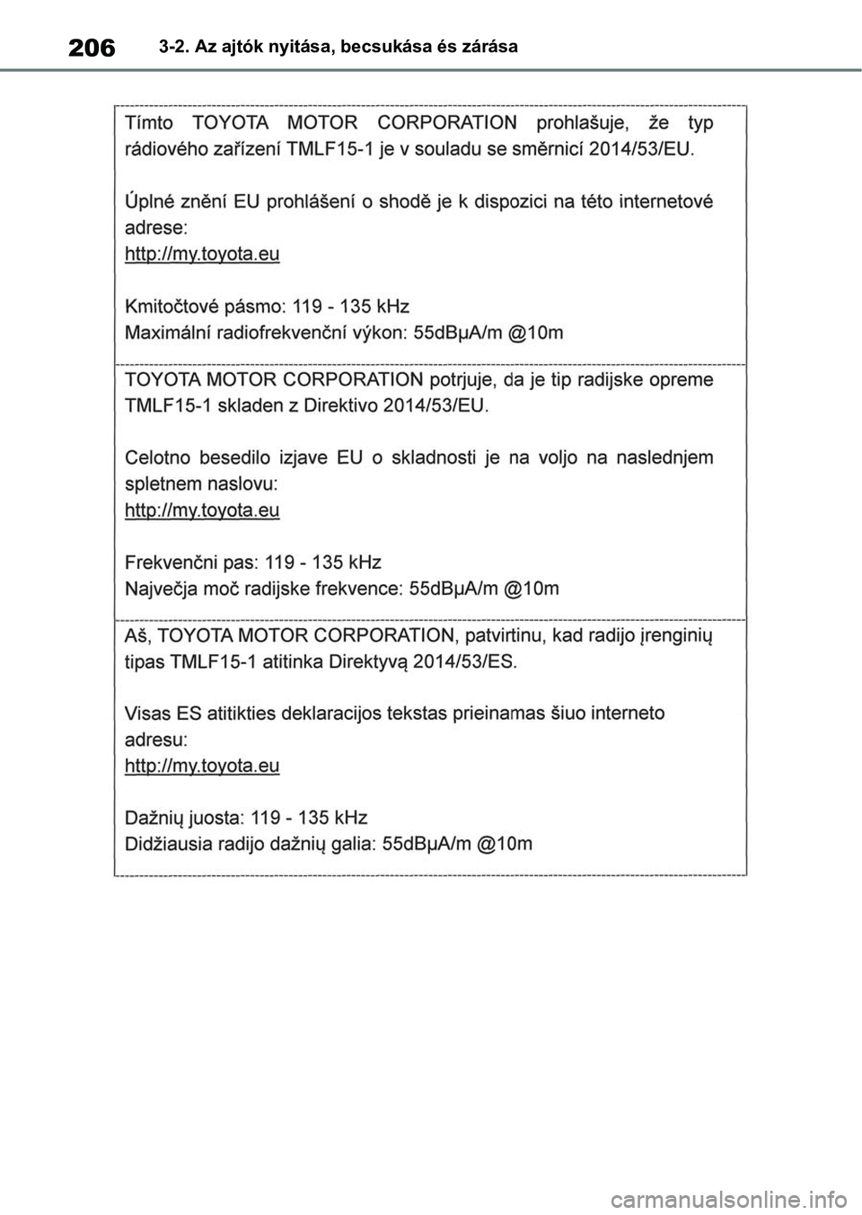 TOYOTA RAV4 2018 Kezelési útmutató (in Hungarian) 2063-2. Az ajtók nyitása, becsukása és zárása TOYOTA RAV4 2018 Kezelési útmutató (in Hungarian) 2063-2. Az ajtók nyitása, becsukása és zárása