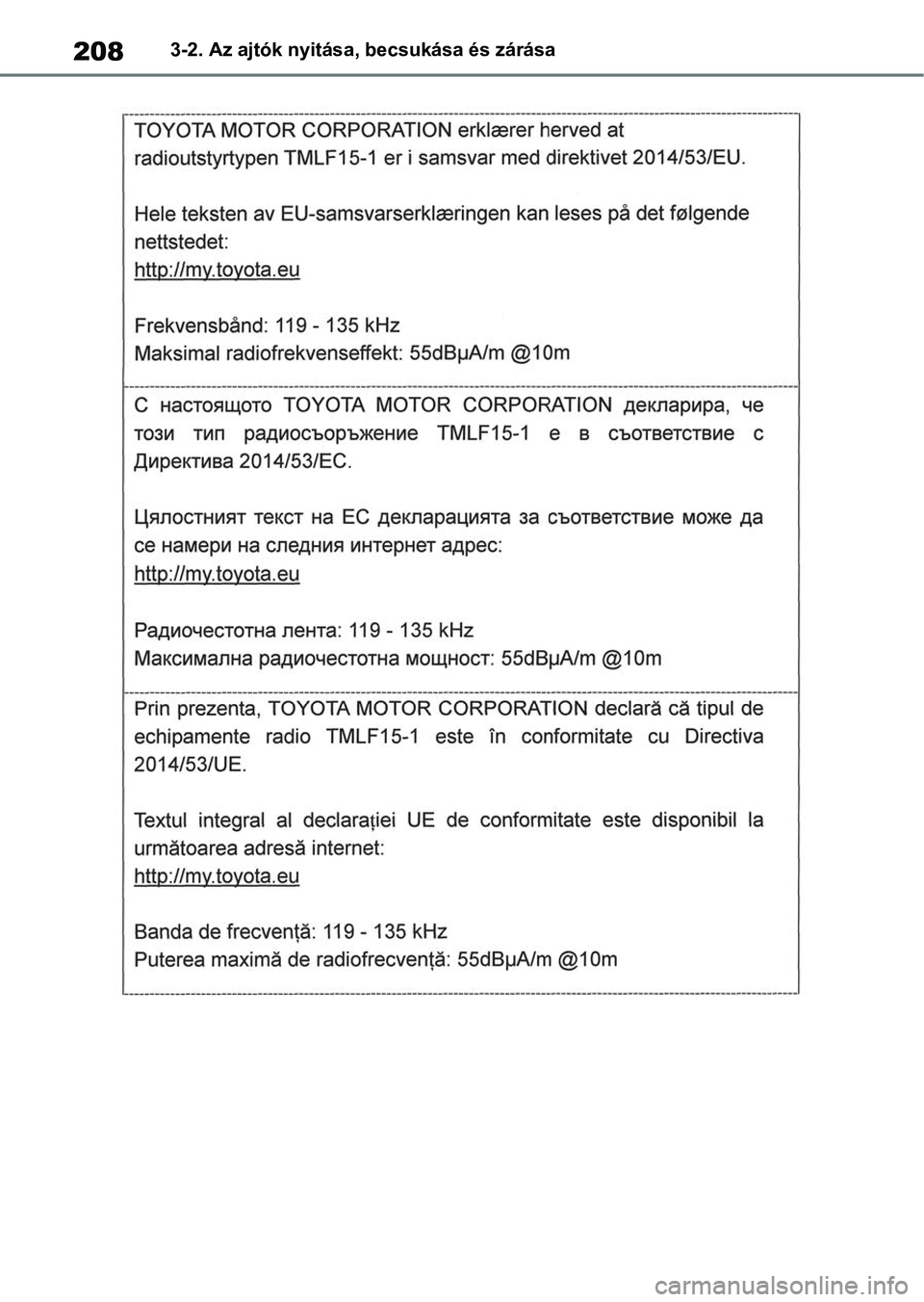 TOYOTA RAV4 2018 Kezelési útmutató (in Hungarian) 2083-2. Az ajtók nyitása, becsukása és zárása TOYOTA RAV4 2018 Kezelési útmutató (in Hungarian) 2083-2. Az ajtók nyitása, becsukása és zárása
