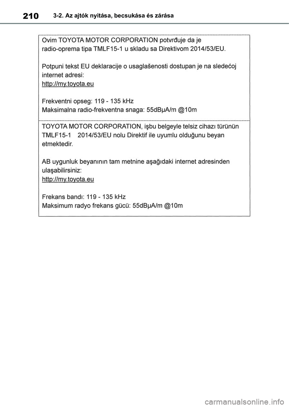 TOYOTA RAV4 2018 Kezelési útmutató (in Hungarian) 2103-2. Az ajtók nyitása, becsukása és zárása TOYOTA RAV4 2018 Kezelési útmutató (in Hungarian) 2103-2. Az ajtók nyitása, becsukása és zárása