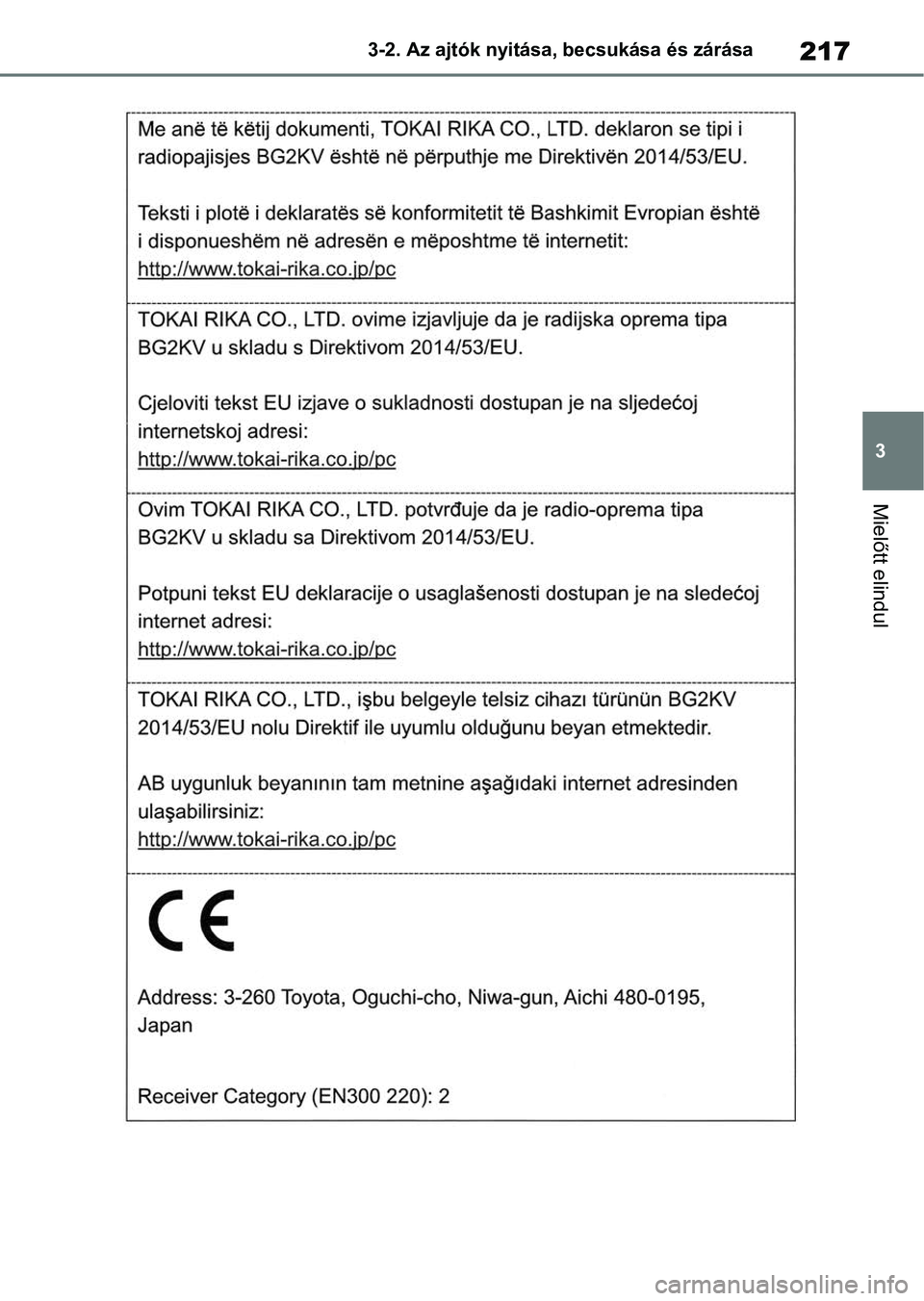 TOYOTA RAV4 2018 Kezelési útmutató (in Hungarian) 217
3
3-2. Az ajtók nyitása, becsukása és zárása
Mielőtt elindul TOYOTA RAV4 2018 Kezelési útmutató (in Hungarian) 217
3
3-2. Az ajtók nyitása, becsukása és zárása
Mielőtt elindul