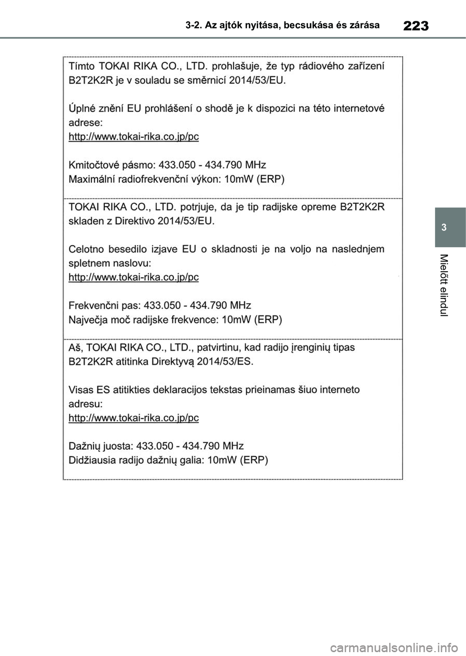 TOYOTA RAV4 2018  Kezelési útmutató (in Hungarian) 223
3
3-2. Az ajtók nyitása, becsukása és zárása
Mielőtt elindul 