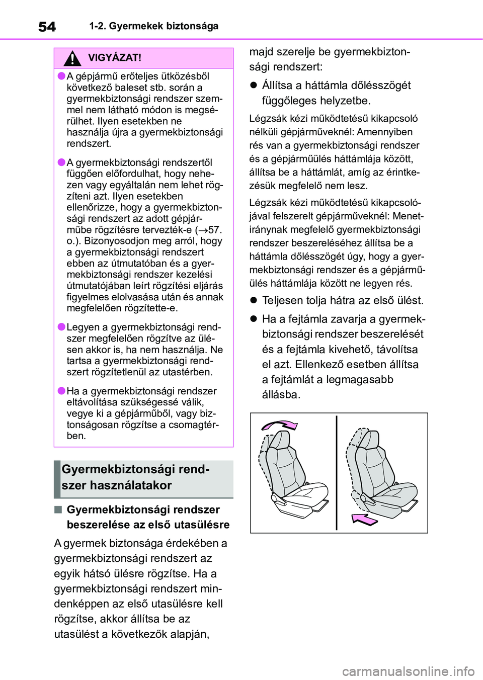 TOYOTA RAV4 2018 Kezelési útmutató (in Hungarian) 541-2. Gyermekek biztonsága
nGyermekbiztonsági rendszer
beszerelése az első utasülésre
A gyermek biztonsága érdekében a
gyermekbiztonsági rendszert az
egyik hátsó ülésre rögzítse. H TOYOTA RAV4 2018 Kezelési útmutató (in Hungarian) 541-2. Gyermekek biztonsága
nGyermekbiztonsági rendszer
beszerelése az első utasülésre
A gyermek biztonsága érdekében a
gyermekbiztonsági rendszert az
egyik hátsó ülésre rögzítse. H