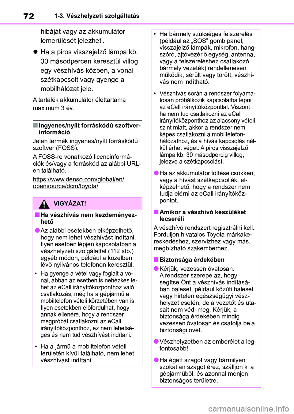 TOYOTA RAV4 2018 Kezelési útmutató (in Hungarian) 721-3. Vészhelyzeti szolgáltatás
hibáját vagy az akkumulátor
lemerülését jelezheti.
Ha a piros visszajelző lámpa kb.
30 másodpercen keresztül villog
egy vészhívás közben, a von TOYOTA RAV4 2018 Kezelési útmutató (in Hungarian) 721-3. Vészhelyzeti szolgáltatás
hibáját vagy az akkumulátor
lemerülését jelezheti.
Ha a piros visszajelző lámpa kb.
30 másodpercen keresztül villog
egy vészhívás közben, a von