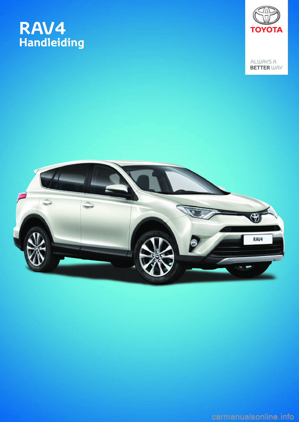 TOYOTA RAV4 2018 Instructieboekje (in Dutch) RAV4
Handleiding
R AV 4
Handleiding TOYOTA RAV4 2018 Instructieboekje (in Dutch) RAV4
Handleiding
R AV 4
Handleiding