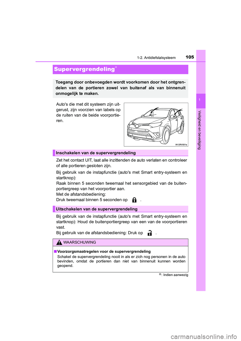 TOYOTA RAV4 2018 Instructieboekje (in Dutch) 105
1
1-2. Antidiefstalsysteem
RAV4_OM_OM42B70E_(EE)
Veiligheid en beveiliging
Super vergrendeling∗
Auto's die met dit systeem zijn uit-
gerust, zijn voorzien van labels op
de ruiten van de beid TOYOTA RAV4 2018 Instructieboekje (in Dutch) 105
1
1-2. Antidiefstalsysteem
RAV4_OM_OM42B70E_(EE)
Veiligheid en beveiliging
Super vergrendeling∗
Auto's die met dit systeem zijn uit-
gerust, zijn voorzien van labels op
de ruiten van de beid