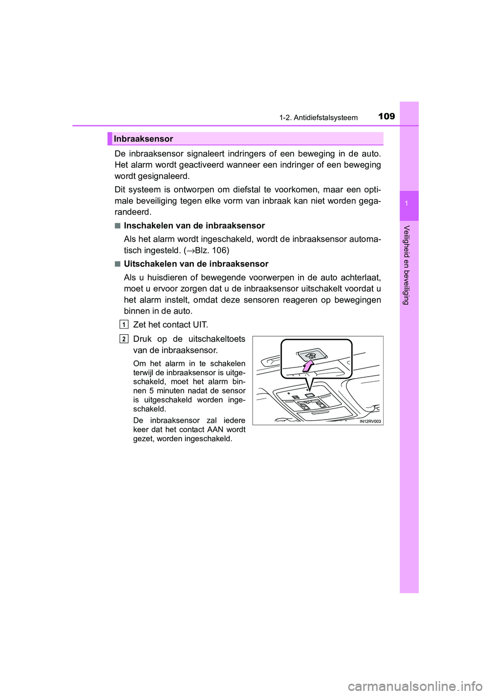 TOYOTA RAV4 2018 Instructieboekje (in Dutch) 1091-2. Antidiefstalsysteem
1
RAV4_OM_OM42B70E_(EE)
Veiligheid en beveiliging
De inbraaksensor signaleert indringers of een beweging in de auto.
Het alarm wordt geactiveerd wanneer een in TOYOTA RAV4 2018 Instructieboekje (in Dutch) 1091-2. Antidiefstalsysteem
1
RAV4_OM_OM42B70E_(EE)
Veiligheid en beveiliging
De inbraaksensor signaleert indringers of een beweging in de auto.
Het alarm wordt geactiveerd wanneer een in