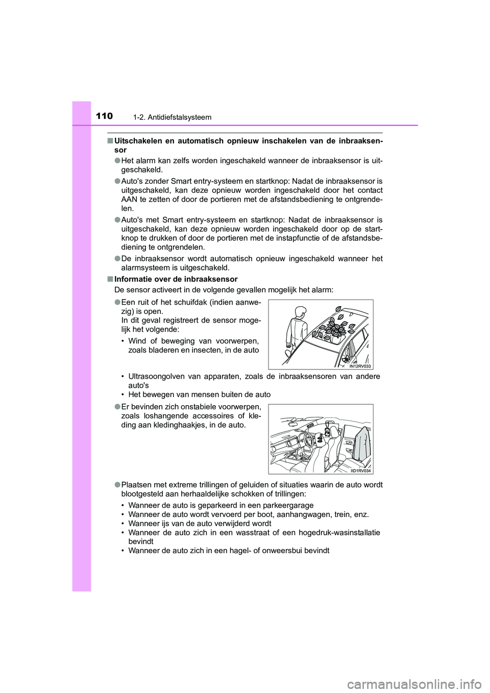 TOYOTA RAV4 2018 Instructieboekje (in Dutch) 1101-2. Antidiefstalsysteem
RAV4_OM_OM42B70E_(EE)
■Uitschakelen en automatisch opnieuw inschakelen van de inbraaks en-
sor
● Het alarm kan zelfs worden ingeschakeld wanneer de inbraak TOYOTA RAV4 2018 Instructieboekje (in Dutch) 1101-2. Antidiefstalsysteem
RAV4_OM_OM42B70E_(EE)
■Uitschakelen en automatisch opnieuw inschakelen van de inbraaks en-
sor
● Het alarm kan zelfs worden ingeschakeld wanneer de inbraak