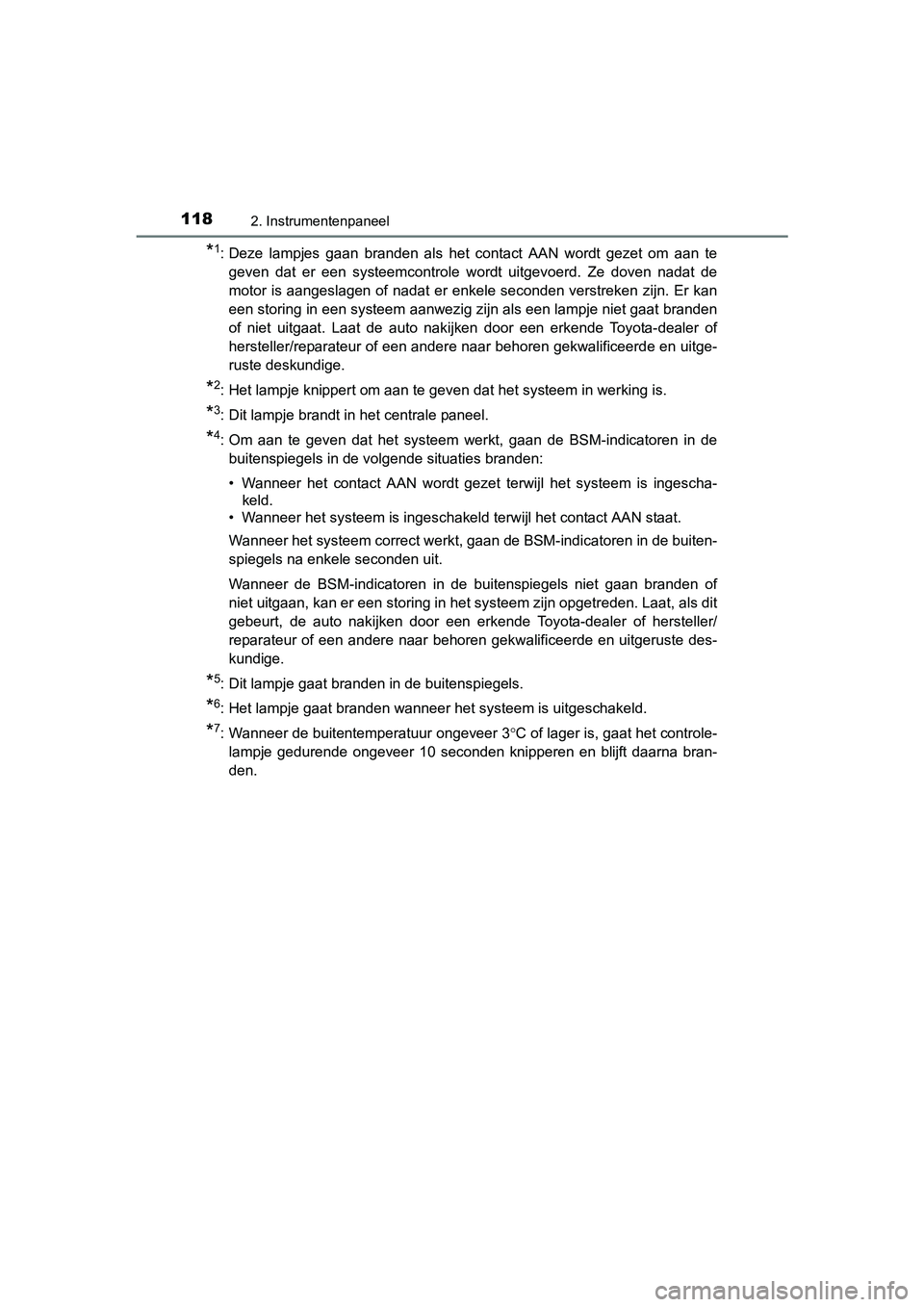 TOYOTA RAV4 2018 Instructieboekje (in Dutch) 1182. Instrumentenpaneel
RAV4_OM_OM42B70E_(EE)
*1: Deze lampjes gaan branden als het contact AAN wordt gezet om aan te
geven dat er een systeemcontrole wordt uitgevoerd. Ze doven TOYOTA RAV4 2018 Instructieboekje (in Dutch) 1182. Instrumentenpaneel
RAV4_OM_OM42B70E_(EE)
*1: Deze lampjes gaan branden als het contact AAN wordt gezet om aan te
geven dat er een systeemcontrole wordt uitgevoerd. Ze doven