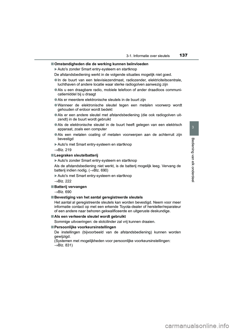 TOYOTA RAV4 2018 Instructieboekje (in Dutch) 1373-1. Informatie over sleutels
3
Bediening van elk onderdeel
RAV4_OM_OM42B70E_(EE)■
Omstandigheden die de werking kunnen beïnvloeden
Auto's zonder Smart entry-systeem en startknop
De afsta TOYOTA RAV4 2018 Instructieboekje (in Dutch) 1373-1. Informatie over sleutels
3
Bediening van elk onderdeel
RAV4_OM_OM42B70E_(EE)■
Omstandigheden die de werking kunnen beïnvloeden
Auto's zonder Smart entry-systeem en startknop
De afsta