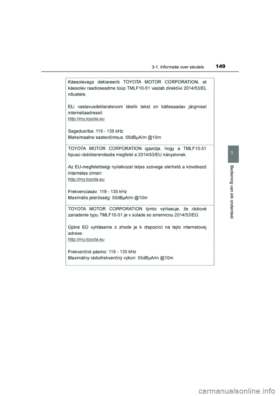 TOYOTA RAV4 2018  Instructieboekje (in Dutch) 1493-1. Informatie over sleutels
3
Bediening van elk onderdeel
RAV4_OM_OM42B70E_(EE)
RAV4_OM_OM42B70E_(EE).book  Page 149  Thursday, July 6, 2017  9:19 AM 