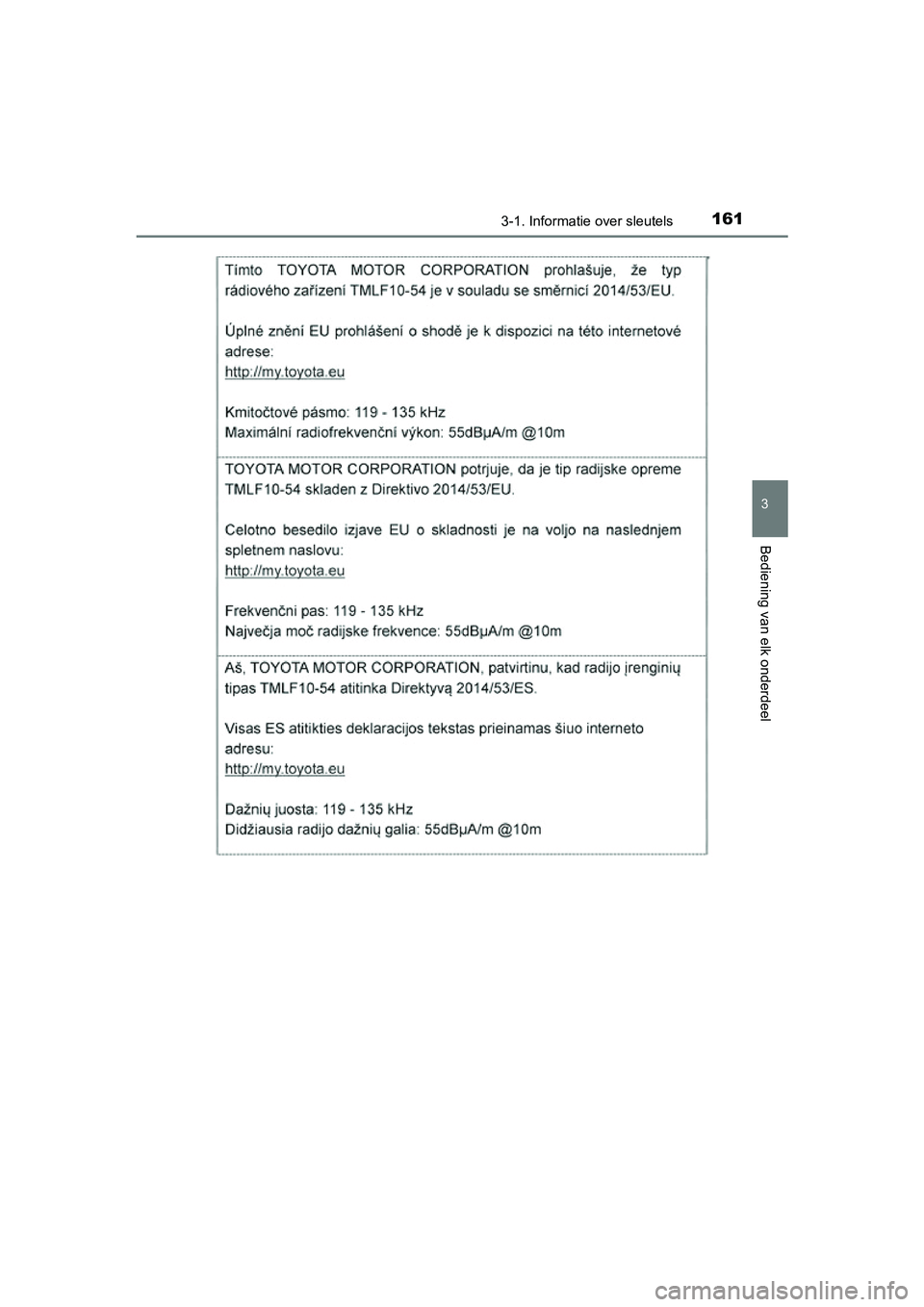 TOYOTA RAV4 2018  Instructieboekje (in Dutch) 1613-1. Informatie over sleutels
3
Bediening van elk onderdeel
RAV4_OM_OM42B70E_(EE)
RAV4_OM_OM42B70E_(EE).book  Page 161  Thursday, July 6, 2017  9:19 AM 