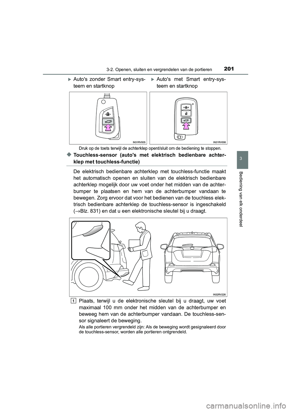 TOYOTA RAV4 2018  Instructieboekje (in Dutch) 2013-2. Openen, sluiten en vergrendelen van de portieren
3
Bediening van elk onderdeel
RAV4_OM_OM42B70E_(EE)
Druk op de toets terwijl de ac hterklep opent/sluit om de bedien ing te stoppen.
◆Touchle