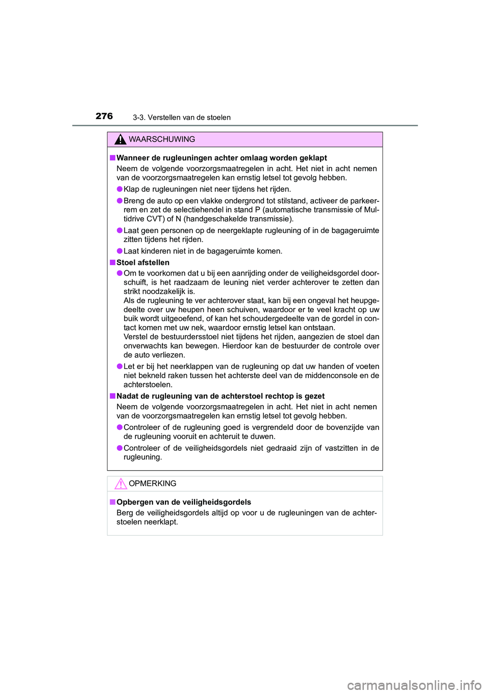 TOYOTA RAV4 2018 Instructieboekje (in Dutch) 2763-3. Verstellen van de stoelen
RAV4_OM_OM42B70E_(EE)
WAARSCHUWING
■Wanneer de rugleuningen achte r omlaag worden geklapt
Neem de volgende voorzorgsmaatregelen in acht. Het niet in acht TOYOTA RAV4 2018 Instructieboekje (in Dutch) 2763-3. Verstellen van de stoelen
RAV4_OM_OM42B70E_(EE)
WAARSCHUWING
■Wanneer de rugleuningen achte r omlaag worden geklapt
Neem de volgende voorzorgsmaatregelen in acht. Het niet in acht