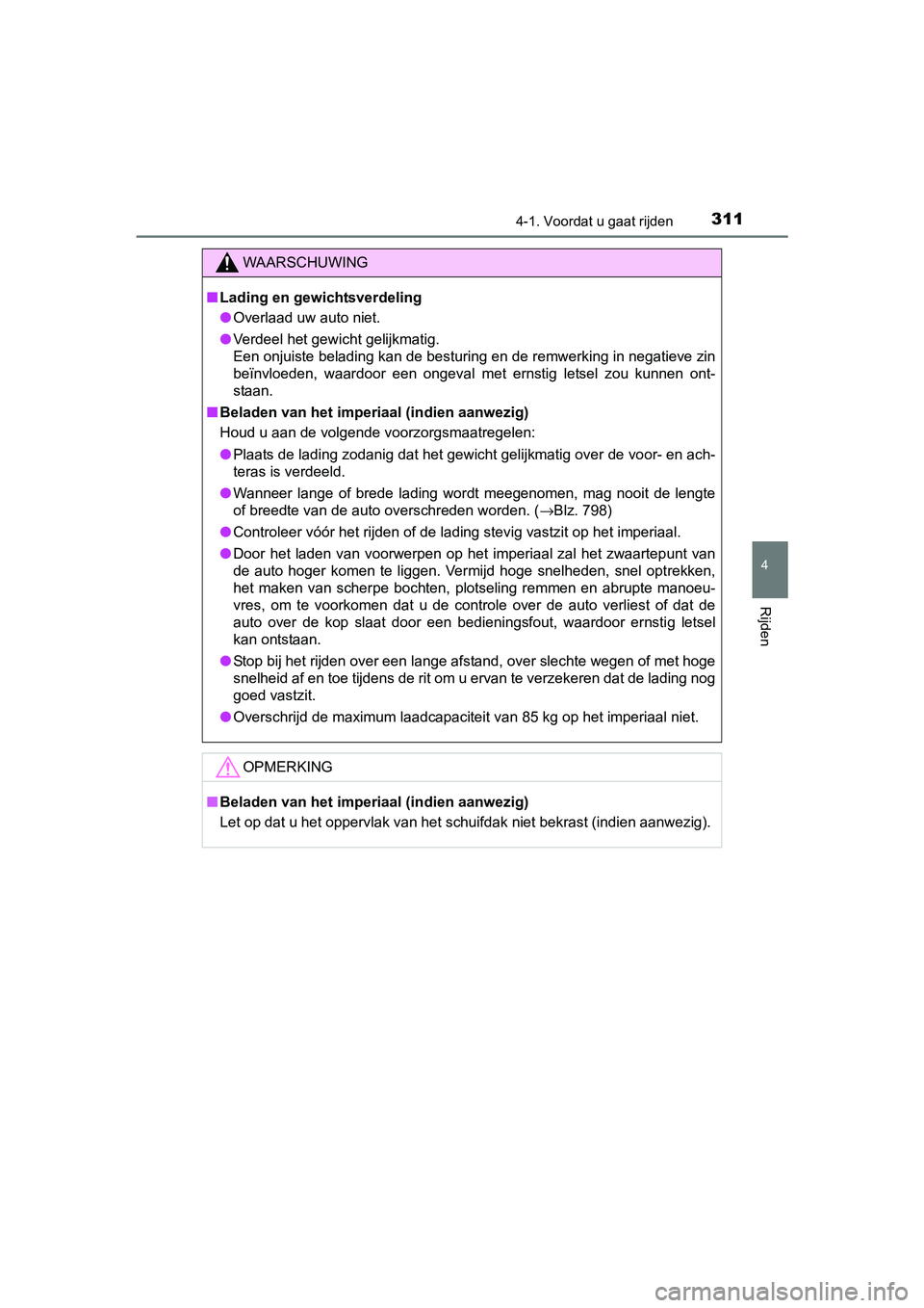 TOYOTA RAV4 2018 Instructieboekje (in Dutch) 3114-1. Voordat u gaat rijden
4
Rijden
RAV4_OM_OM42B70E_(EE)
WAARSCHUWING
■Lading en gewichtsverdeling
● Overlaad uw auto niet.
● Verdeel het gewicht gelijkmatig.
Een onjuiste belading kan de be TOYOTA RAV4 2018 Instructieboekje (in Dutch) 3114-1. Voordat u gaat rijden
4
Rijden
RAV4_OM_OM42B70E_(EE)
WAARSCHUWING
■Lading en gewichtsverdeling
● Overlaad uw auto niet.
● Verdeel het gewicht gelijkmatig.
Een onjuiste belading kan de be