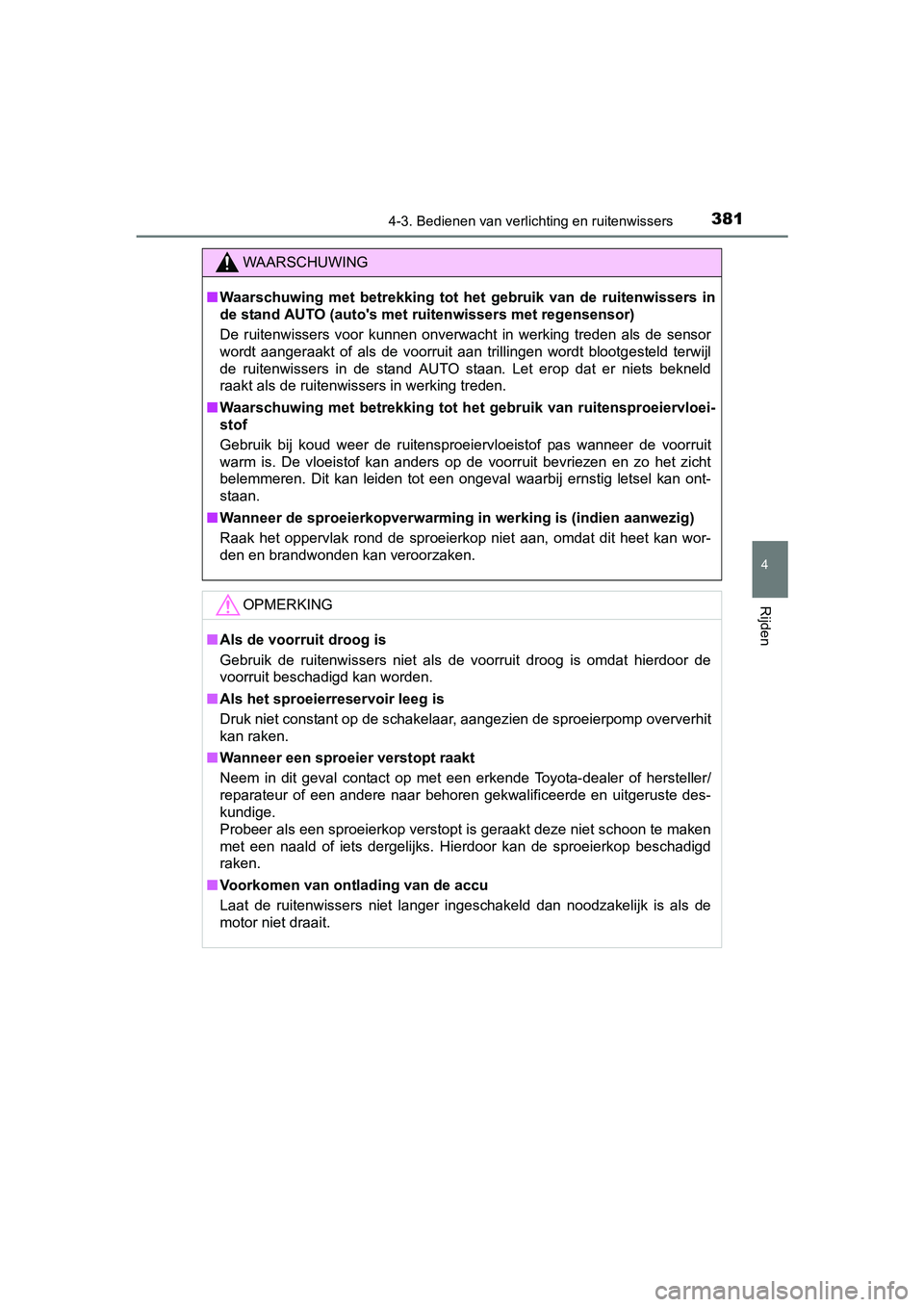 TOYOTA RAV4 2018 Instructieboekje (in Dutch) 3814-3. Bedienen van verlichting en ruitenwissers
4
Rijden
RAV4_OM_OM42B70E_(EE)
WAARSCHUWING
■Waarschuwing met betrekking tot h et gebruik van de ruitenwissers in
de stand AUTO (auto's TOYOTA RAV4 2018 Instructieboekje (in Dutch) 3814-3. Bedienen van verlichting en ruitenwissers
4
Rijden
RAV4_OM_OM42B70E_(EE)
WAARSCHUWING
■Waarschuwing met betrekking tot h et gebruik van de ruitenwissers in
de stand AUTO (auto's