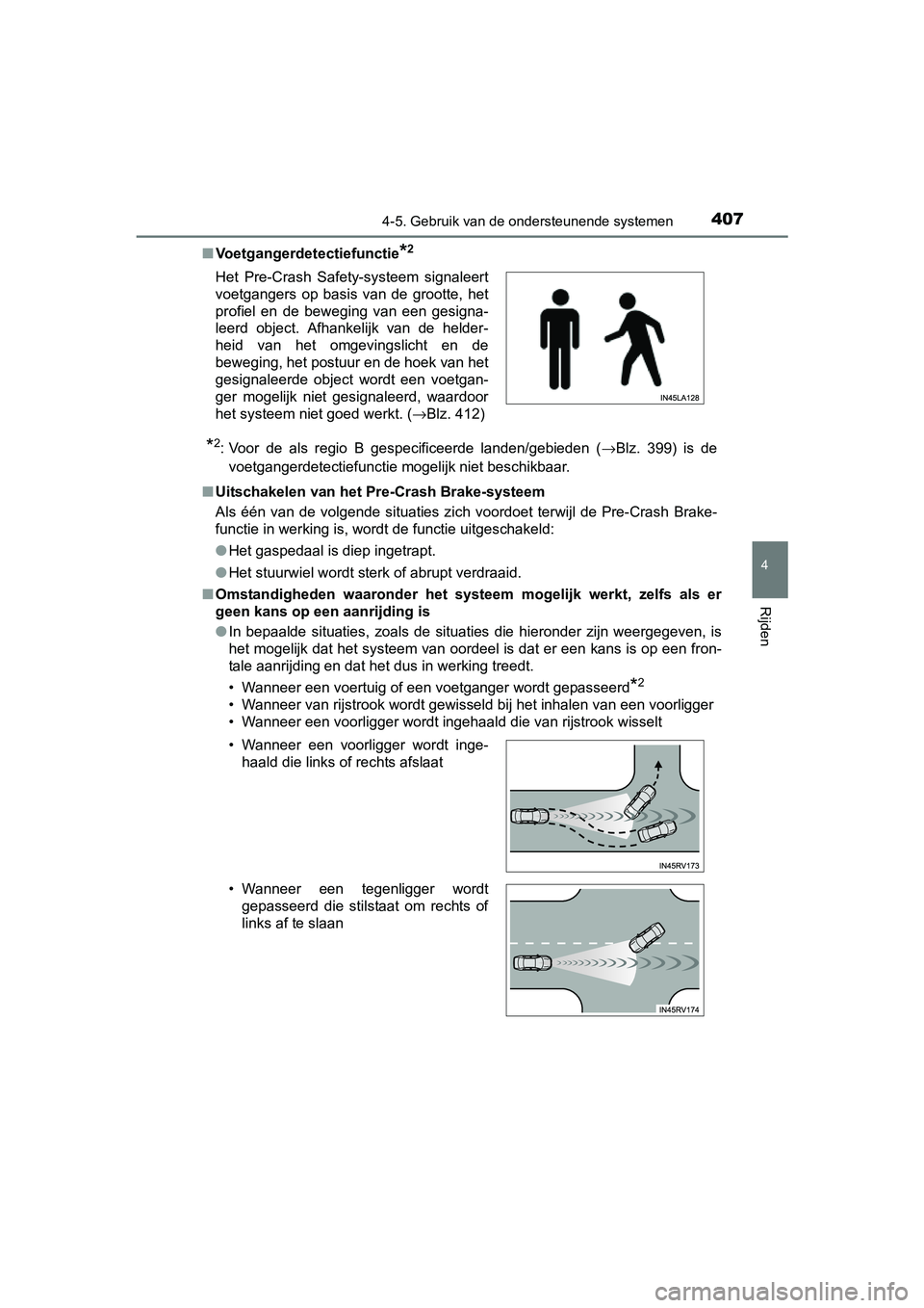 TOYOTA RAV4 2018 Instructieboekje (in Dutch) 4074-5. Gebruik van de ondersteunende systemen
4
Rijden
RAV4_OM_OM42B70E_(EE)■
Voetgangerdetectiefunctie
*2
*2: Voor de als regio B gespecificeerde landen/gebieden ( →Blz. 399) is de
voe TOYOTA RAV4 2018 Instructieboekje (in Dutch) 4074-5. Gebruik van de ondersteunende systemen
4
Rijden
RAV4_OM_OM42B70E_(EE)■
Voetgangerdetectiefunctie
*2
*2: Voor de als regio B gespecificeerde landen/gebieden ( →Blz. 399) is de
voe