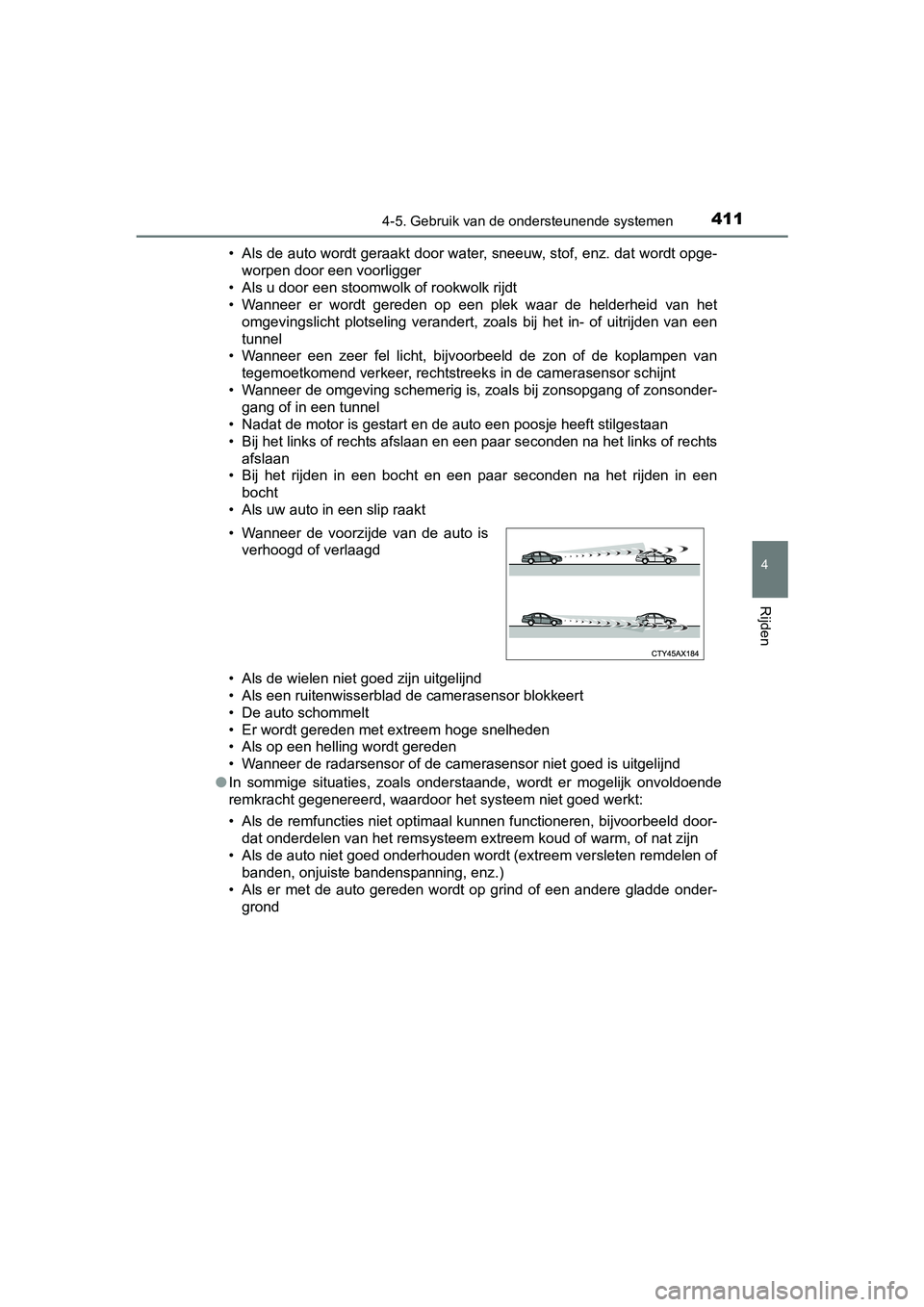 TOYOTA RAV4 2018 Instructieboekje (in Dutch) 4114-5. Gebruik van de ondersteunende systemen
4
Rijden
RAV4_OM_OM42B70E_(EE)• Als de auto wordt geraakt door water, sneeuw, stof, enz. dat w
ordt opge-
worpen door een voorligger
• Als u door een TOYOTA RAV4 2018 Instructieboekje (in Dutch) 4114-5. Gebruik van de ondersteunende systemen
4
Rijden
RAV4_OM_OM42B70E_(EE)• Als de auto wordt geraakt door water, sneeuw, stof, enz. dat w
ordt opge-
worpen door een voorligger
• Als u door een