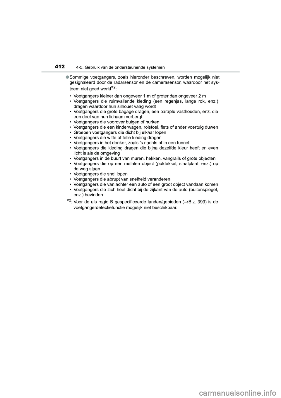 TOYOTA RAV4 2018 Instructieboekje (in Dutch) 4124-5. Gebruik van de ondersteunende systemen
RAV4_OM_OM42B70E_(EE)●
Sommige voetgangers, zoals hieronder beschreven, worden mogelijk niet
gesignaleerd door de radarsensor en de camera TOYOTA RAV4 2018 Instructieboekje (in Dutch) 4124-5. Gebruik van de ondersteunende systemen
RAV4_OM_OM42B70E_(EE)●
Sommige voetgangers, zoals hieronder beschreven, worden mogelijk niet
gesignaleerd door de radarsensor en de camera