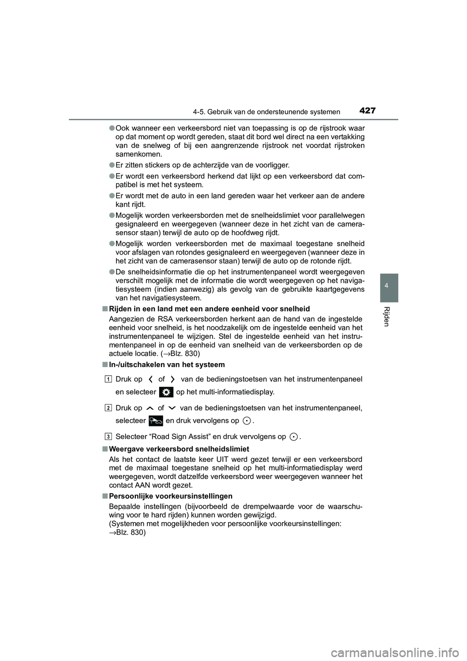 TOYOTA RAV4 2018 Instructieboekje (in Dutch) 4274-5. Gebruik van de ondersteunende systemen
4
Rijden
RAV4_OM_OM42B70E_(EE)●
Ook wanneer een verkeersbord niet van toepassing is op de rijst rook waar
op dat moment op wordt gereden, st TOYOTA RAV4 2018 Instructieboekje (in Dutch) 4274-5. Gebruik van de ondersteunende systemen
4
Rijden
RAV4_OM_OM42B70E_(EE)●
Ook wanneer een verkeersbord niet van toepassing is op de rijst rook waar
op dat moment op wordt gereden, st