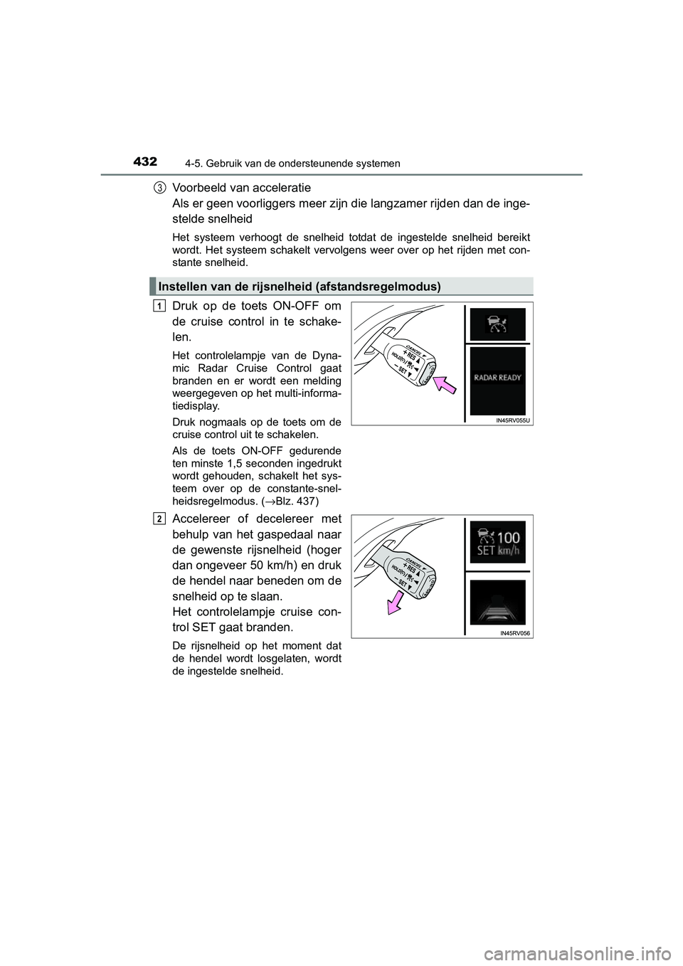 TOYOTA RAV4 2018 Instructieboekje (in Dutch) 4324-5. Gebruik van de ondersteunende systemen
RAV4_OM_OM42B70E_(EE)
Voorbeeld van acceleratie
Als er geen voorliggers meer zijn die langzamer rijden dan de inge-
stelde snelheid
Het systeem verhoo TOYOTA RAV4 2018 Instructieboekje (in Dutch) 4324-5. Gebruik van de ondersteunende systemen
RAV4_OM_OM42B70E_(EE)
Voorbeeld van acceleratie
Als er geen voorliggers meer zijn die langzamer rijden dan de inge-
stelde snelheid
Het systeem verhoo