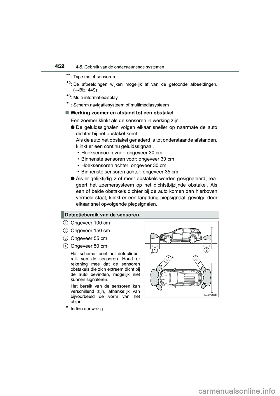 TOYOTA RAV4 2018 Instructieboekje (in Dutch) 4524-5. Gebruik van de ondersteunende systemen
RAV4_OM_OM42B70E_(EE)
*1: Type met 4 sensoren
*2: De afbeeldingen wijken mogelijk af van de getoonde afbeeldingen.
( → Blz. 449)
*3: Multi-info TOYOTA RAV4 2018 Instructieboekje (in Dutch) 4524-5. Gebruik van de ondersteunende systemen
RAV4_OM_OM42B70E_(EE)
*1: Type met 4 sensoren
*2: De afbeeldingen wijken mogelijk af van de getoonde afbeeldingen.
( → Blz. 449)
*3: Multi-info