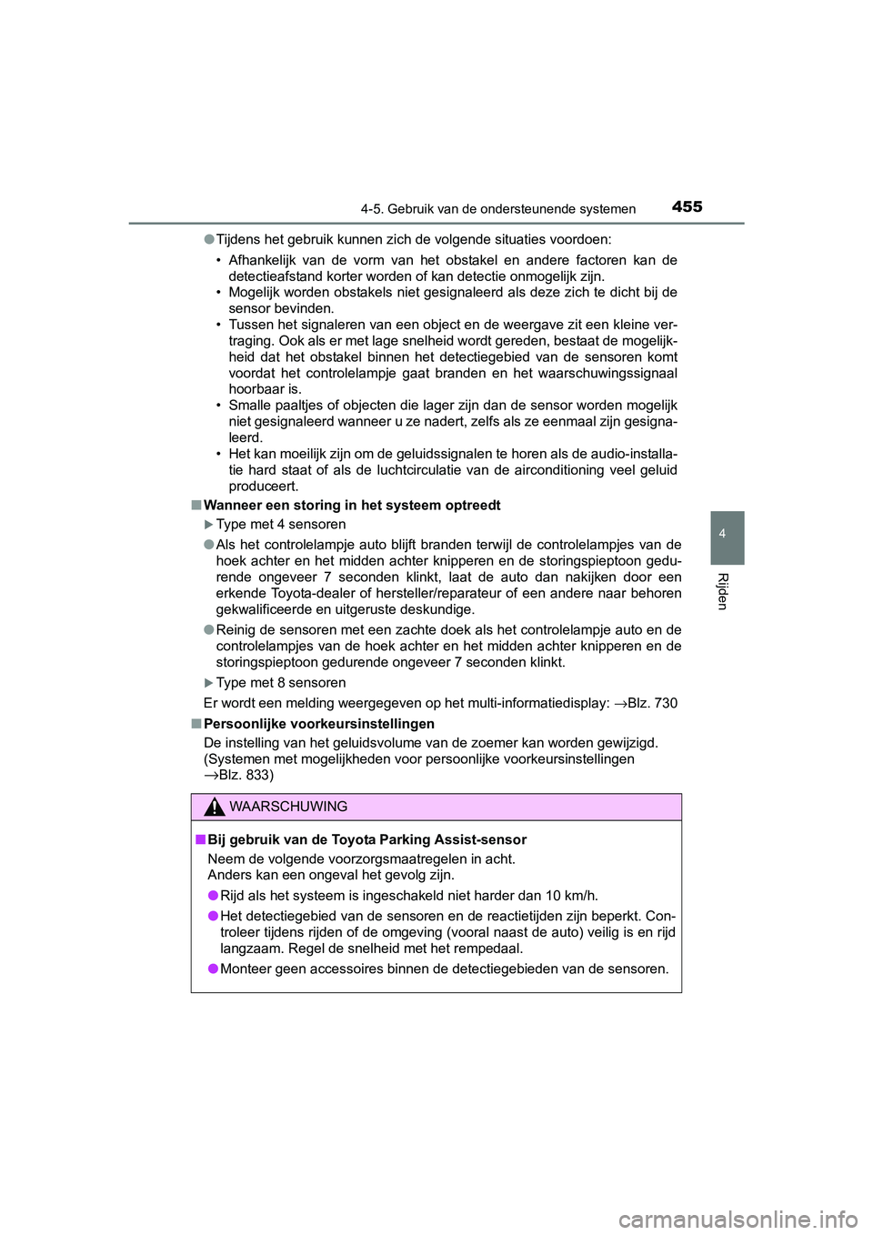 TOYOTA RAV4 2018 Instructieboekje (in Dutch) 4554-5. Gebruik van de ondersteunende systemen
4
Rijden
RAV4_OM_OM42B70E_(EE)●
Tijdens het gebruik kunnen zich de volgende situaties voordoen:
• Afhankelijk van de vorm van het obstakel en TOYOTA RAV4 2018 Instructieboekje (in Dutch) 4554-5. Gebruik van de ondersteunende systemen
4
Rijden
RAV4_OM_OM42B70E_(EE)●
Tijdens het gebruik kunnen zich de volgende situaties voordoen:
• Afhankelijk van de vorm van het obstakel en