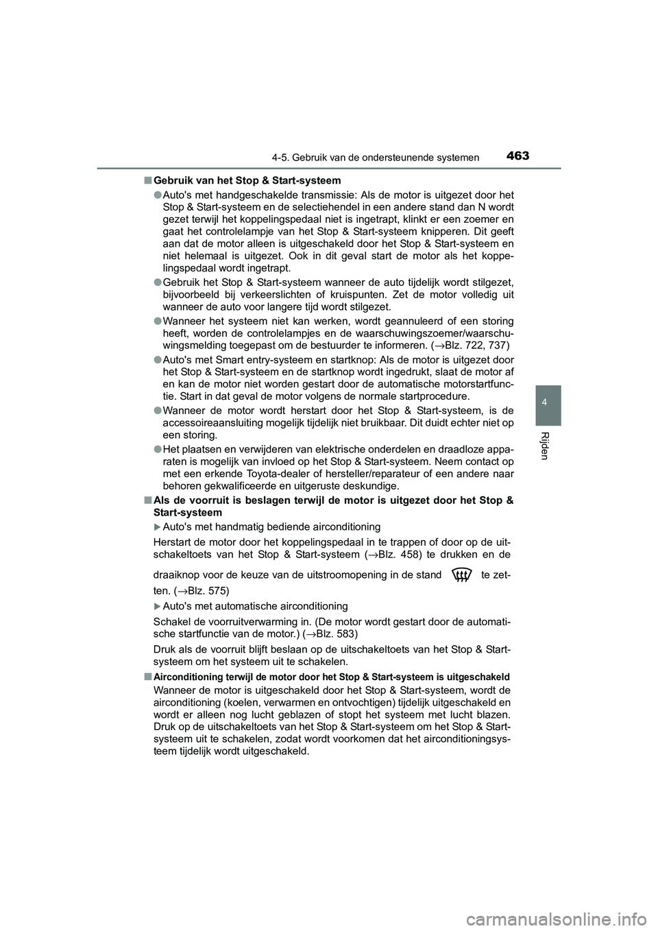 TOYOTA RAV4 2018  Instructieboekje (in Dutch) 4634-5. Gebruik van de ondersteunende systemen
4
Rijden
RAV4_OM_OM42B70E_(EE)■
Gebruik van het Stop & Start-systeem
●Auto's met handgeschakelde transmissie: Als de motor is uitgeze t door het
