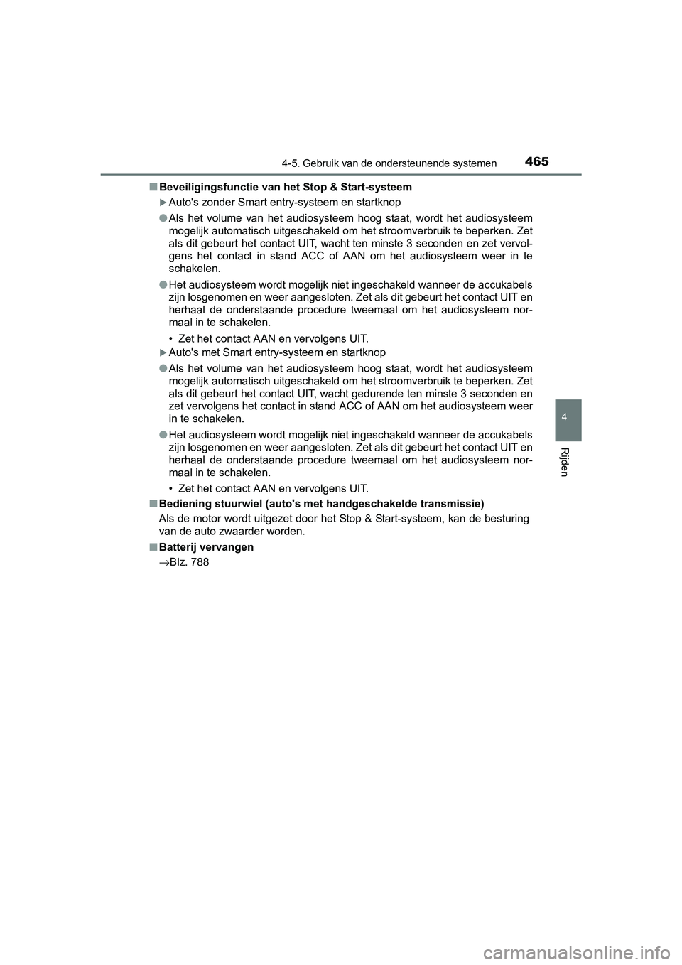 TOYOTA RAV4 2018  Instructieboekje (in Dutch) 4654-5. Gebruik van de ondersteunende systemen
4
Rijden
RAV4_OM_OM42B70E_(EE)■
Beveiligingsfunctie van het Stop & Start-systeem
Auto's zonder Smart entry-systeem en startknop
● Als  het  vo