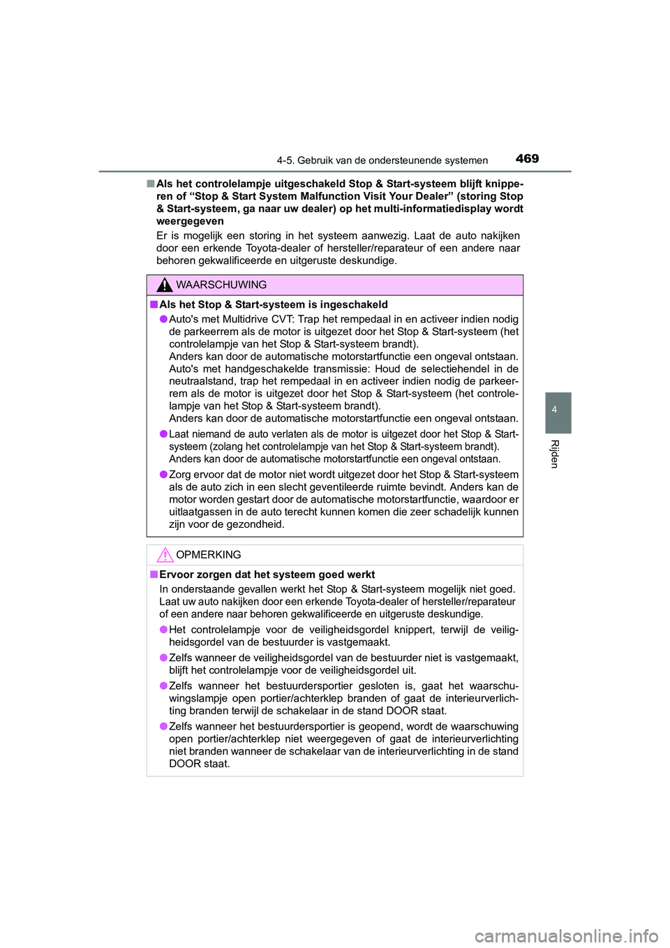 TOYOTA RAV4 2018  Instructieboekje (in Dutch) 4694-5. Gebruik van de ondersteunende systemen
4
Rijden
RAV4_OM_OM42B70E_(EE)■
Als het controlelampje uitgeschakeld Stop & Start-systeem blijf t knippe-
ren of “Stop & Start System Malfunction Vis
