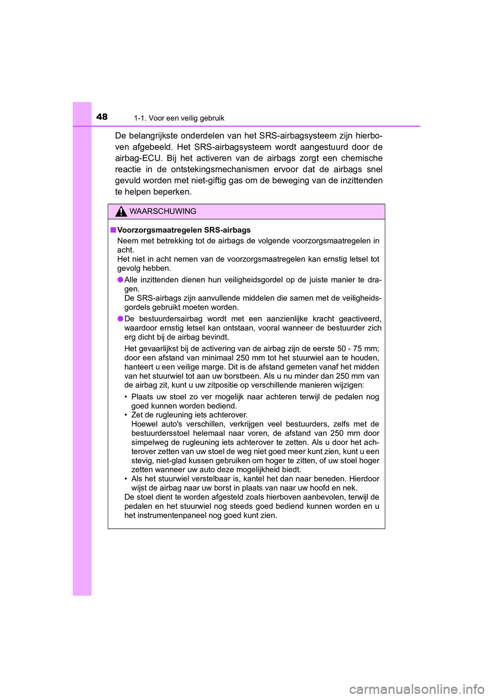 TOYOTA RAV4 2018 Instructieboekje (in Dutch) 481-1. Voor een veilig gebruik
RAV4_OM_OM42B70E_(EE)
De belangrijkste onderdelen van het SRS-airbagsysteem zijn hierbo-
ven afgebeeld. Het SRS -airbagsysteem wordt aangestuurd door de
ai TOYOTA RAV4 2018 Instructieboekje (in Dutch) 481-1. Voor een veilig gebruik
RAV4_OM_OM42B70E_(EE)
De belangrijkste onderdelen van het SRS-airbagsysteem zijn hierbo-
ven afgebeeld. Het SRS -airbagsysteem wordt aangestuurd door de
ai