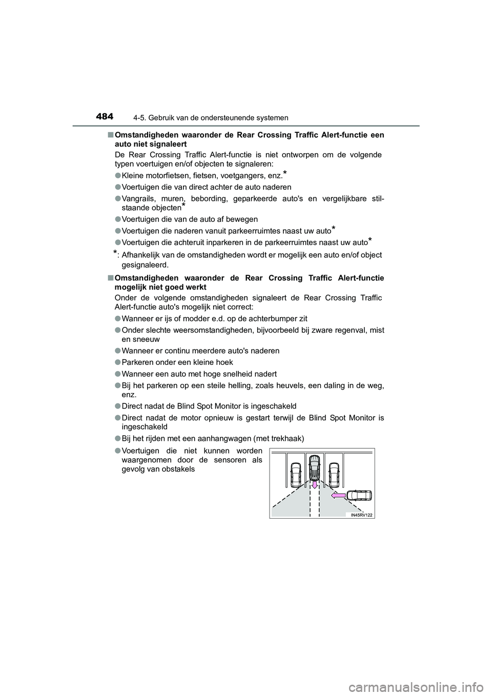 TOYOTA RAV4 2018  Instructieboekje (in Dutch) 4844-5. Gebruik van de ondersteunende systemen
RAV4_OM_OM42B70E_(EE)■
Omstandigheden  waaronder  de  Rear  Crossing  Traffic  Alert-functie   een
auto niet signaleert
De  Rear  Crossing  Traffic  Al